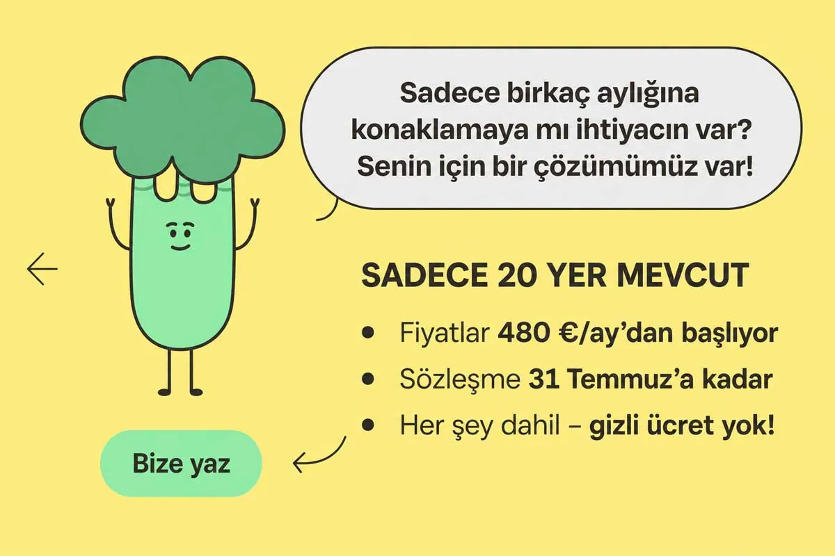 Sadece birkaç aylığına konaklamaya mı ihtiyacın var? Senin için bir çözümümüz var! Sadece 20 yer mevcut. Fiyatlar 480 €/ay'dan başlıyor, sözleşme 31 Temmuz'a kadar, her şey dahil – gizli ücret yok! Bize yaz